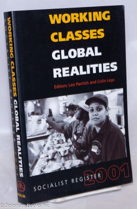 Cat.No: 270531 Socialist Register 2001: Working Classes, Global Realities. Leo Panitch,...