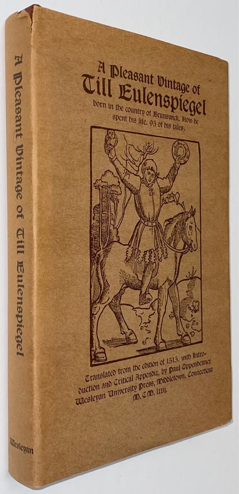 Cat.No: 270542 A pleasant vintage of Till Eulenspiegel, born in the country of Brunswick. How he spent his life. 95 of his tales. Translated from the edition of 1515, with introduction and critical appendix by Paul Oppenheimer. Till Eulenspiegel.