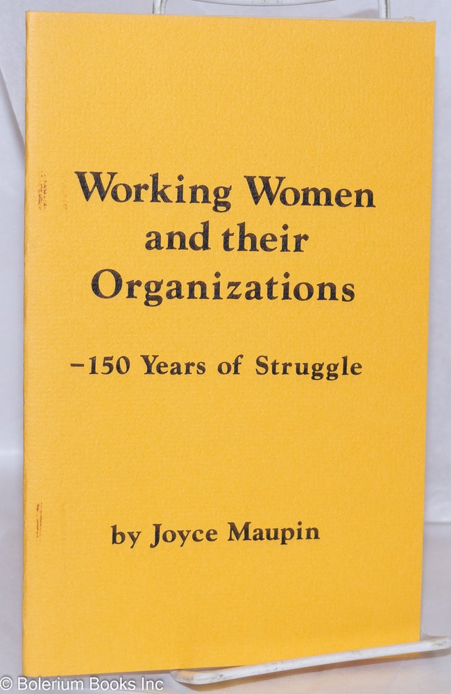 Cat.No: 270563 Working women and their organizations: 150 years of struggle. Joyce Maupin.