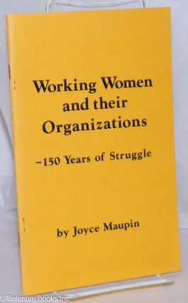 Cat.No: 270564 Working women and their organizations: 150 years of struggle. Joyce Maupin