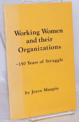 Cat.No: 270565 Working women and their organizations: 150 years of struggle. Joyce Maupin