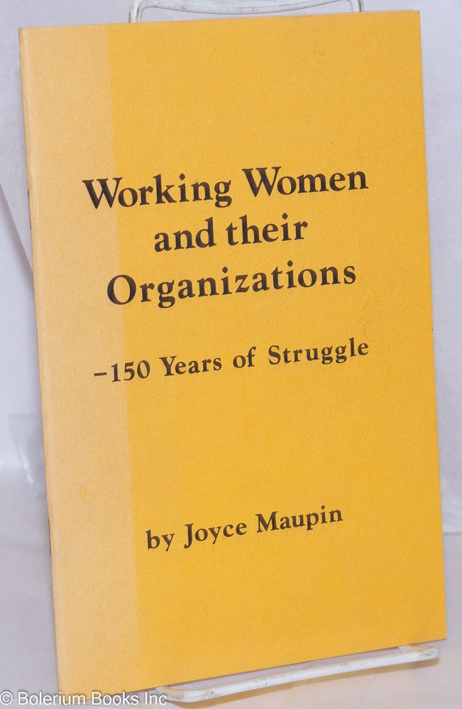 Cat.No: 270565 Working women and their organizations: 150 years of struggle. Joyce Maupin.