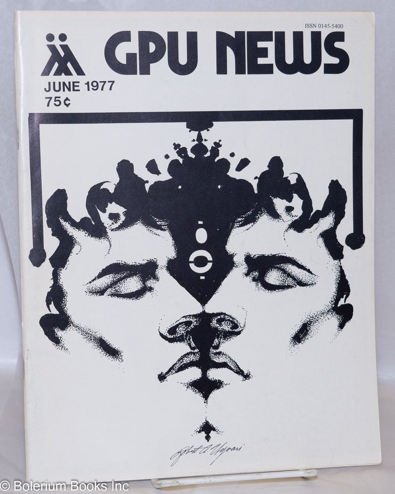 Cat.No: 270575 GPU News vol. 6, #9, June 1977; Sex in Public. Lee Goodman Gay People's Union, Charles Herbert Stember, Van Ault, Perry Dean Young, Arnie Kantrowitz, Lee C. Rice.