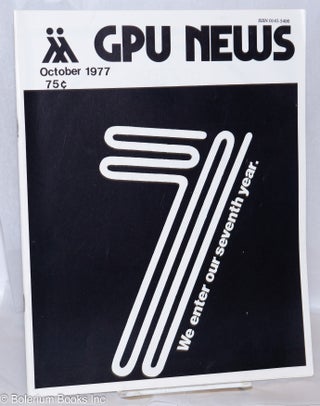 Cat.No: 270582 GPU News vol. 7, #1, October 1977; We Enter Our Seventh Year. Lee Goodman...