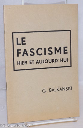 Cat.No: 270590 Le Fascisme: Hier et aujourd'hui. G. Balkanski, Frédérica...