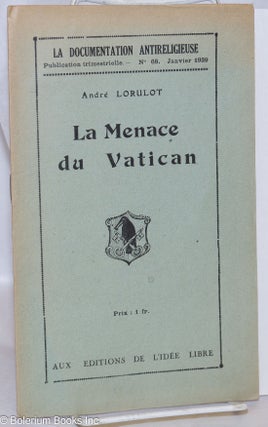 Cat.No: 270611 La Menace du Vatican. André Lorulot