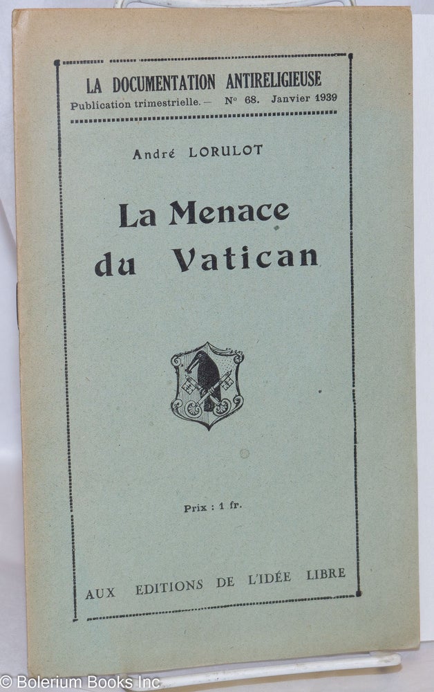 Cat.No: 270611 La Menace du Vatican. André Lorulot.