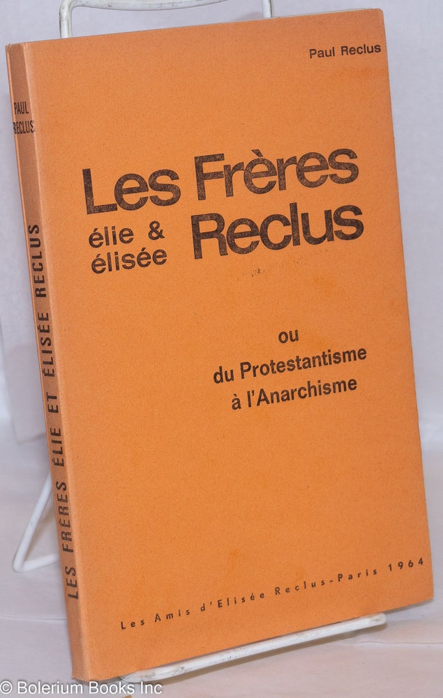 Cat.No: 270615 Les Frères Elie & Elisée Reclus, ou du Protestantisme à l'Anarchisme. Paul Reclus.