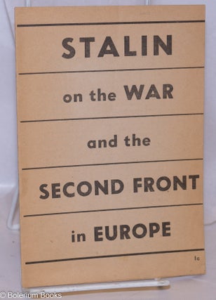 Cat.No: 270660 Stalin on the war and the second front in Europe: address delivered in...
