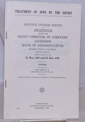 Cat.No: 270669 Treatment of Jews by the Soviet. Seventh interim report of hearings before...