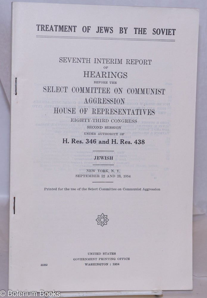 Cat.No: 270669 Treatment of Jews by the Soviet. Seventh interim report of hearings before the Select Committee on Communist Aggression, House of Representatives