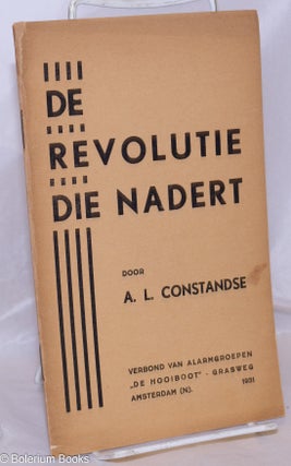 Cat.No: 270688 De Revolutie die Nadert. A. L. Constandse, Anton