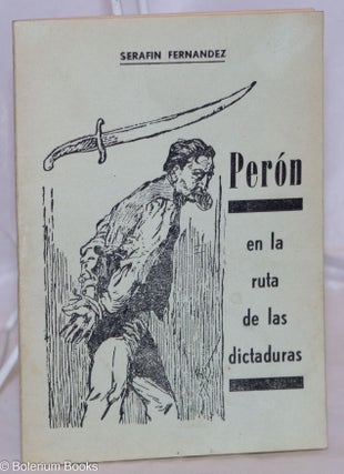 Cat.No: 270696 Perón en la ruta de las dictaduras. Serafín Fernandez