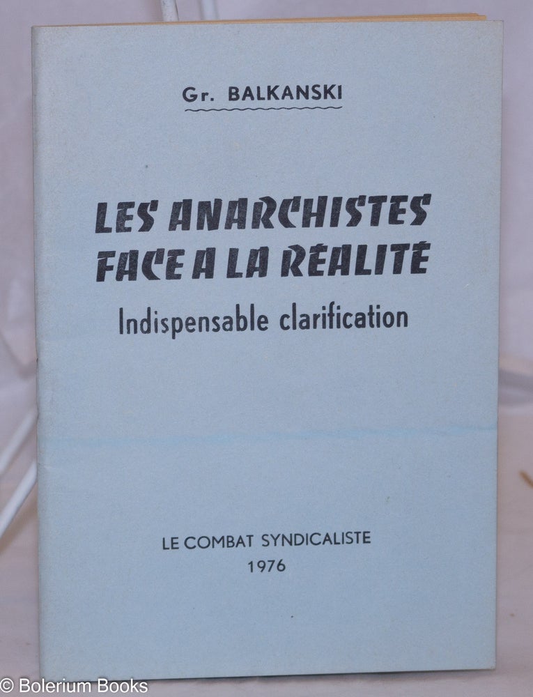 Cat.No: 270697 Les anarchistes face a la réalité: indispensable clarification. Gr Balkanski, Georgui Grigorov.