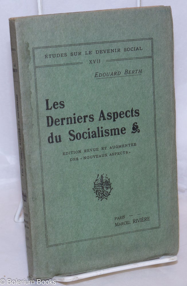 Cat.No: 270709 Les Derniers Aspects du Socialisme. Edition revue et augmentée des "nouveaux aspects." Edouard Berth.