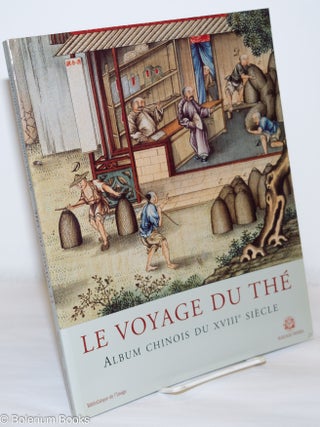 Cat.No: 270792 Le Voyage du Thé: Album Chinois du XVIIIe Siècle. Mariage Frères,...