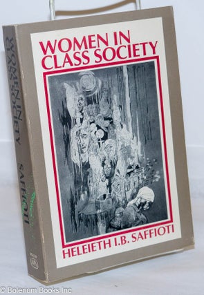 Cat.No: 270862 Women in Class Society. Heleieth I. B. Saffioti