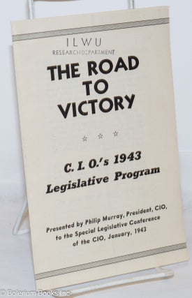 Cat.No: 270877 The road to victory: CIO's 1943 legislative program, presented by Philip...