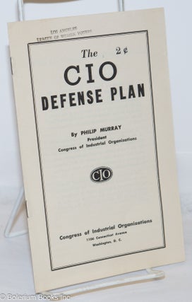 Cat.No: 270880 The CIO defense plan. Philip Murray