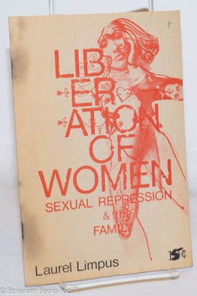 Cat.No: 270918 Liberation of women: sexual repression & the family. Laurel Limpus