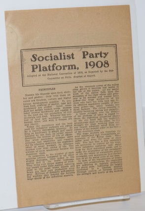 Cat.No: 271080 Socialist Party Platform, 1908. Adopted at the national convention of...