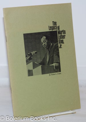 Cat.No: 271083 The legacy of Martin Luther King, Jr., a lecture. Robert L. Green, Coretta...