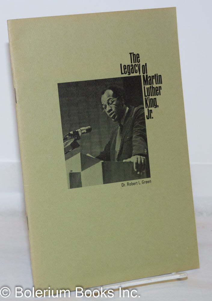 Cat.No: 271083 The legacy of Martin Luther King, Jr., a lecture. Robert L. Green, Coretta Scott King, Foreword.