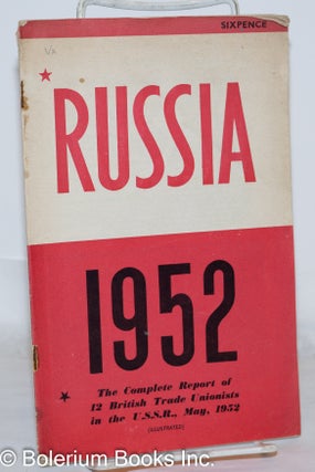 Cat.No: 271102 Russia 1952: The Complete Report of 12 British Trade Unionists in the...