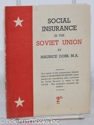 Cat.No: 271120 Social Insurance in the Soviet Union. Maurice Dobb
