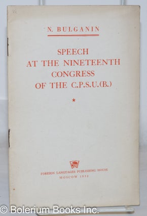 Cat.No: 271137 Speech at the Nineteenth Congress of the CPSU (B.). N. Bulganin