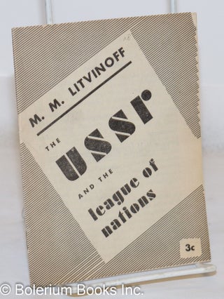 Cat.No: 271142 The USSR and the League of Nations. M. M. Litvinoff