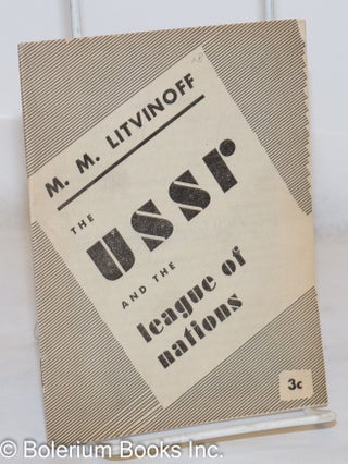 Cat.No: 271142 The USSR and the League of Nations. M. M Litvinoff