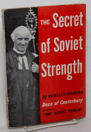 Cat.No: 271176 The Secret of Soviet Strength. Hewlett Johnson, Dean of Canterbury