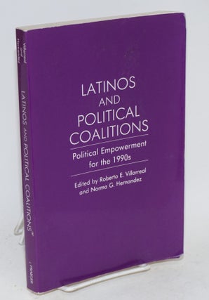 Cat.No: 27118 Latinos and political coalitions; political empowerment for the 1990s....