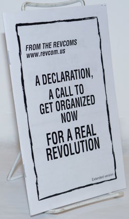 Cat.No: 271225 From the Revcoms: A Declaration, A Call to Get Organized Now For a Real...