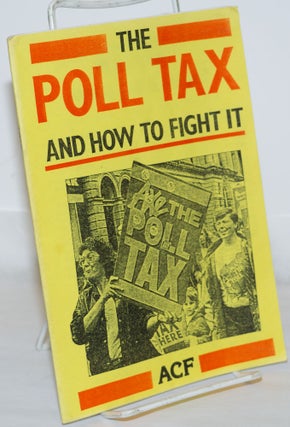 Cat.No: 271235 The poll tax and how to fight it. Anarchist Communist Federation