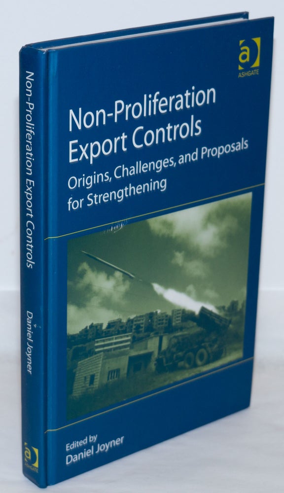 Cat.No: 271252 Non-proliferation export controls. Origins, challenges and proposals to strengthening. Daniel Joyner, ed.