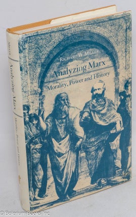 Cat.No: 271254 Analyzing Marx; morality, power and history. Richard W. Miller