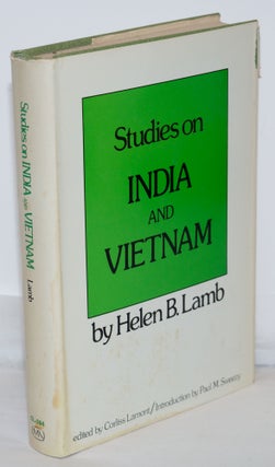 Cat.No: 271256 Studies on India and Vietnam. Helen B. Lamb, ed. Corliss Lamont, Paul M....
