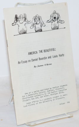 Cat.No: 271311 America the beautiful: An essay on Daniel Boorstin and Louis Hartz. James...