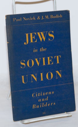 Cat.No: 271316 Jews in the Soviet Union; citizens and builders. Paul Novick, J M. Budish