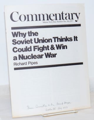 Cat.No: 271336 Why the Soviet Union Thinks it Could Fight & Win a Nuclear War. Richard Pipes