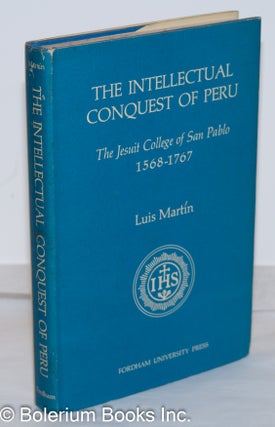 Cat.No: 271337 The Intellectual Conquest of Peru: The Jesuit College of San Pablo,...