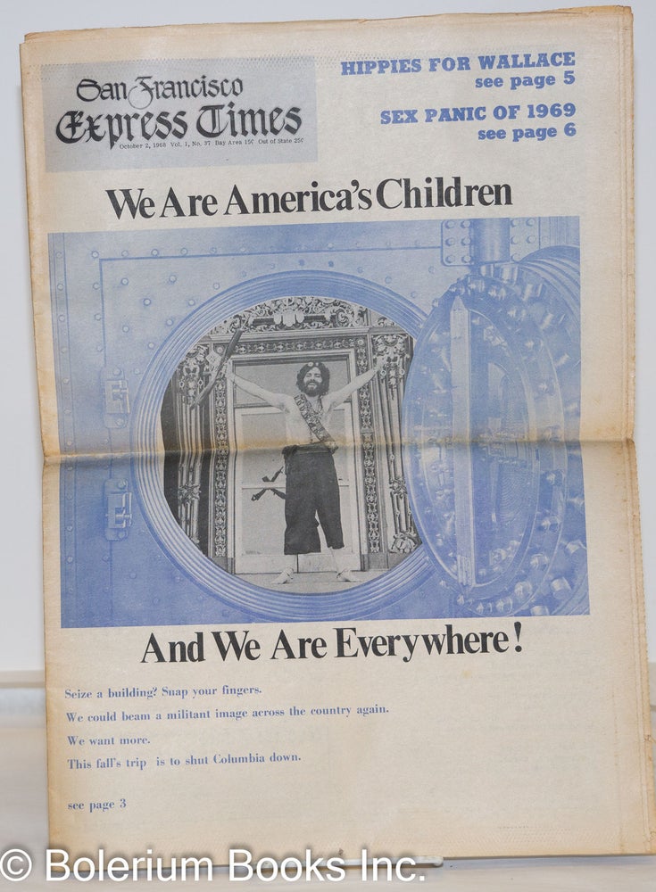 Cat.No: 271392 San Francisco Express Times, vol. 1, #37, October 2, 1968: We Are America's Children and We Are Everywhere! Marvin Garson, Frank Cieciorka R. Cobb, Sandy Darlington, Marjorie Heins, Frank Bardacke, Robby Stern, Wayne Collins, Todd Gitlin, Ellen Estrin.