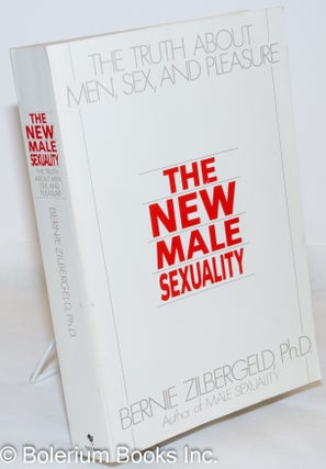 Cat.No: 271402 The New Male Sexuality: the truth about men, sex, & pleasure. Bernie...