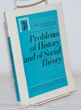 Cat.No: 271442 Problems of History and of Social Theory. Miron Vasile Liveanu...