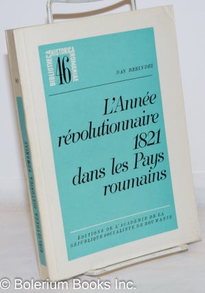 Cat.No: 271443 L'Année Révolutionnaire 1821 dans les Pays Roumains. Dan Berindei,...