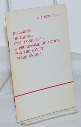 Cat.No: 271482 Decisions of the 24th CPSU Congress - A Programme of Action for the Soviet...