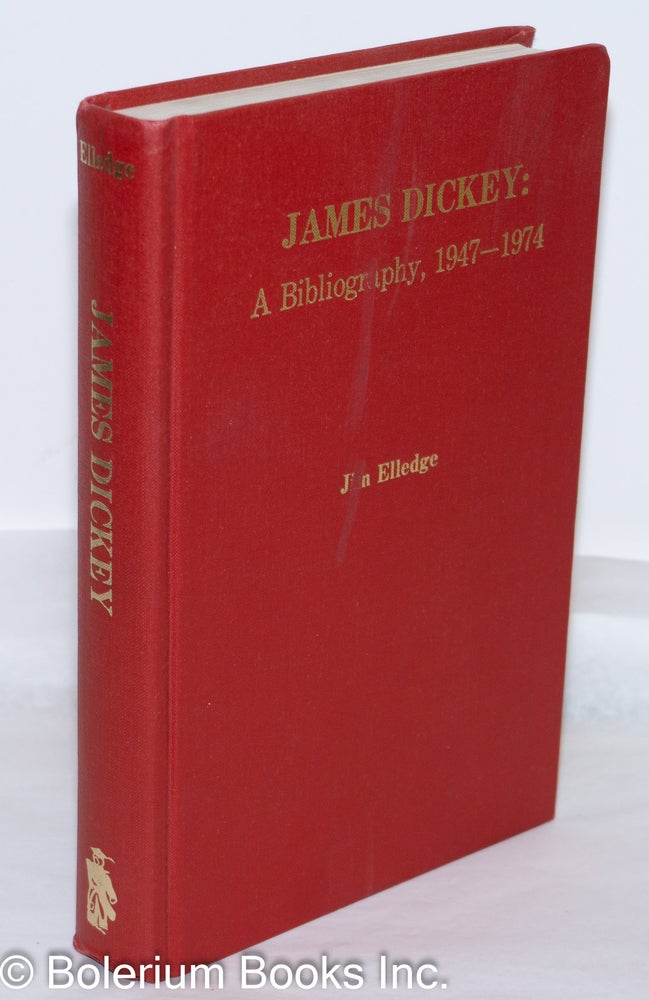 Cat.No: 271508 James Dickey: A Bibliography, 1947-1974. Jim Elledge.