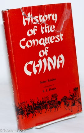 Cat.No: 271526 History of the Conquest of China. Introduction by H.S. Bhatia. Senor Palafox